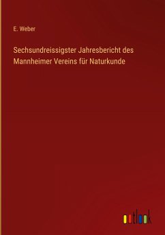 Sechsundreissigster Jahresbericht des Mannheimer Vereins für Naturkunde - Weber, E.