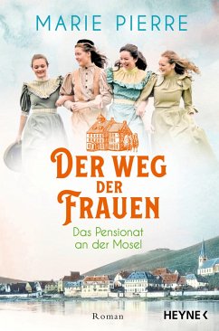 Der Weg der Frauen / Das Pensionat an der Mosel Bd.3 - Pierre, Marie