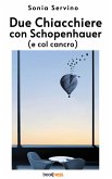 Due chiacchiere con Schopenhauer (e col cancro) (eBook, ePUB)