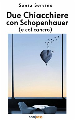 Due chiacchiere con Schopenhauer (e col cancro) (eBook, ePUB) - Sonia, Servino