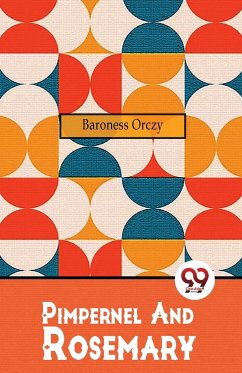 Pimpernel And Rosemary - Orczy, Baroness