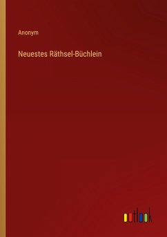 Neuestes Räthsel-Büchlein - Anonym
