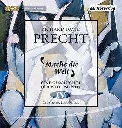 Mache die Welt / Eine Geschichte der Philosophie Bd.4 (2 MP3-CDs) - Precht, Richard David