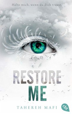 Restore Me / Shatter Me Bd.4 - Mafi, Tahereh