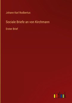 Sociale Briefe an von Kirchmann - Rodbertus, Johann Karl