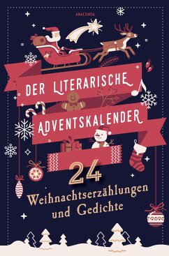 Der literarische Adventskalender. 24 Weihnachtserzählungen und Gedichte - Anaconda Verlag