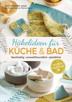 Selbermachen: Häkelideen für Küche und Bad. Nachhaltig, umweltfreundlich, plastikfrei - Crochett' prod., Avril
