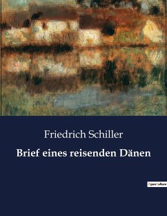 Brief eines reisenden Dänen - Schiller, Friedrich