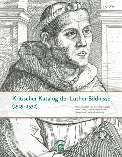 Kritischer Katalog der Luther-Bildnisse (1519-1530) - Schubert, Anselm; Hess, Daniel; Heydenreich, Gunnar; Mack, Oliver; Maier, Andreas