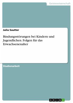 Bindungsstörungen bei Kindern und Jugendlichen. Folgen für das Erwachsenenalter - Sautter, Julia