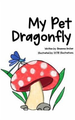 My Pet Dragonfly (eBook, ePUB) - Archer, Breanna