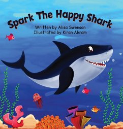 Spark the Happy Shark - Swenson, Alisa