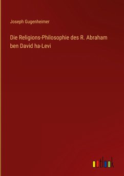 Die Religions-Philosophie des R. Abraham ben David ha-Levi - Gugenheimer, Joseph