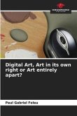 Digital Art, Art in its own right or Art entirely apart?