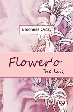 Flower'o The Lily - Orczy, Baroness