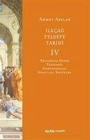 Ilk Cag Felsefe Tarihi 4 - Helenistik Dönem Felsefesi Epikuroscular Stoacilar Septikler - Arslan, Ahmet