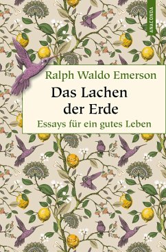 Das Lachen der Erde. Essays für ein gutes Leben - Emerson, Ralph Waldo