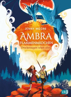 Drachenaugen sehen alles / Ambra Flammenmädchen Bd.1 - Moore, Jenny