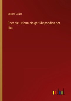 Über die Urform einiger Rhapsodien der Ilias