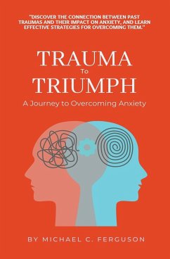 Trauma To Triumph - A Journey To Overcoming Anxiety - Ferguson, Michael