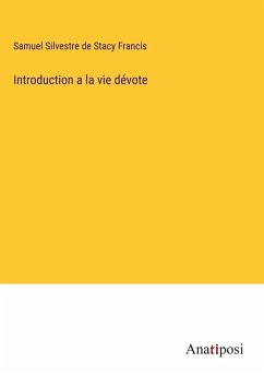 Introduction a la vie dévote - Francis, Samuel Silvestre de Stacy