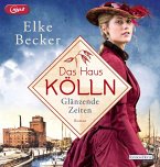 Glänzende Zeiten / Das Haus Kölln Bd.1 (1 MP3-CD)