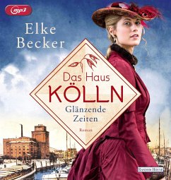 Glänzende Zeiten / Das Haus Kölln Bd.1 (1 MP3-CD) - Becker, Elke