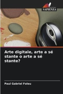 Arte digitale, arte a sé stante o arte a sé stante? - Foleu, Paul Gabriel