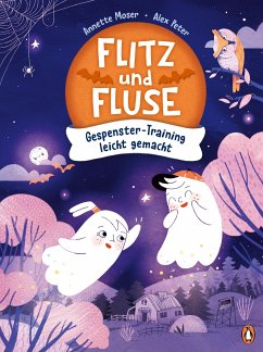 Flitz und Fluse - Gespenster-Training leicht gemacht - Moser, Annette
