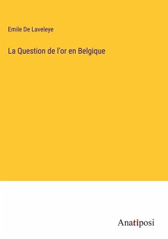 La Question de l'or en Belgique - De Laveleye, Emile