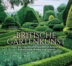 Britische Gartenkunst - Über 60 traumhafte Gärten in England, Schottland, Wales und Irland - Mader, Günter;Neubert-Mader, Laila G.