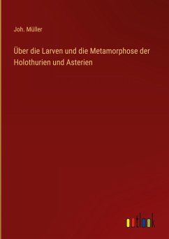 Über die Larven und die Metamorphose der Holothurien und Asterien