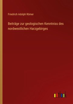 Beiträge zur geologischen Kenntniss des nordwestlichen Harzgebirges