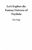 Let's Explore the Fantasy Universe of Voyshala (eBook, ePUB) Let's Explore the Fantasy Universe of Voyshala (eBook, ePUB)