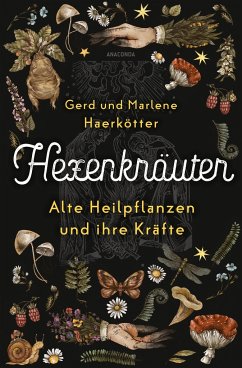 Hexenkräuter. Alte Heilpflanzen und ihre Kräfte - Haerkötter, Gerd;Haerkötter, Marlene