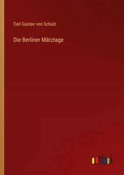 Die Berliner Märztage - Schulz, Carl Gustav Von