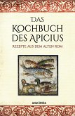 Das Kochbuch des Apicius. Rezepte aus dem alten Rom