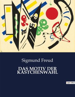 DAS MOTIV DER KÄSTCHENWAHL - Freud, Sigmund