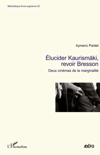 Elucider Kaurismäki, revoir Bresson
