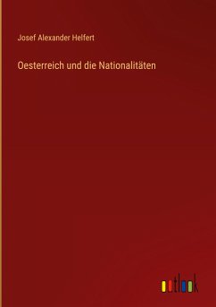 Oesterreich und die Nationalitäten - Helfert, Josef Alexander