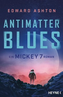 Antimatter Blues / Mickey 7 Bd.2 - Ashton, Edward