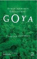 Aydinlanmanin Gölgesinde Goya - Todorov, Tzvetan