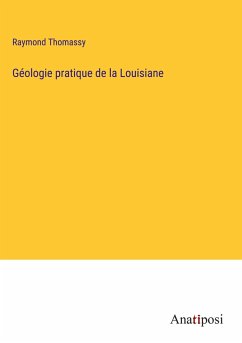 Géologie pratique de la Louisiane - Thomassy, Raymond