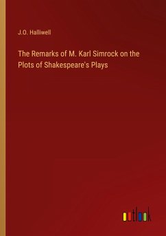 The Remarks of M. Karl Simrock on the Plots of Shakespeare's Plays