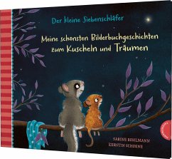 Der kleine Siebenschläfer: Meine schönsten Bilderbuchgeschichten zum Kuscheln und Träumen - Bohlmann, Sabine