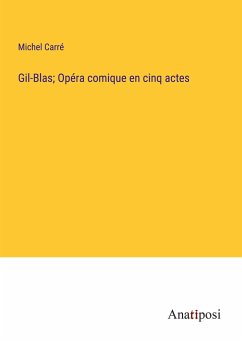 Gil-Blas; Opéra comique en cinq actes - Carré, Michel