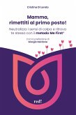 Mamma, rimettiti al primo posto! (eBook, ePUB)