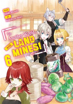 To Another World... with Land Mines! Volume 6 (eBook, ePUB) - Mizuho, Itsuki