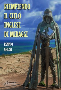Riempiendo il cielo inglese di Miraggi (eBook, ePUB) - Ghezzi, Renato