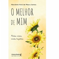 O melhor de mim (eBook, ePUB) - Santos, Marcilene Pinto de Moura